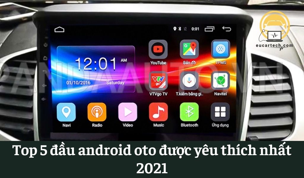 Top 5 đầu android ô tô được yêu thích nhất 2021