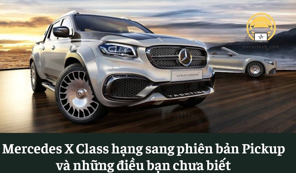 Mercedes X Class hạng sang phiên bản Pickup và những điều bạn chưa biết
