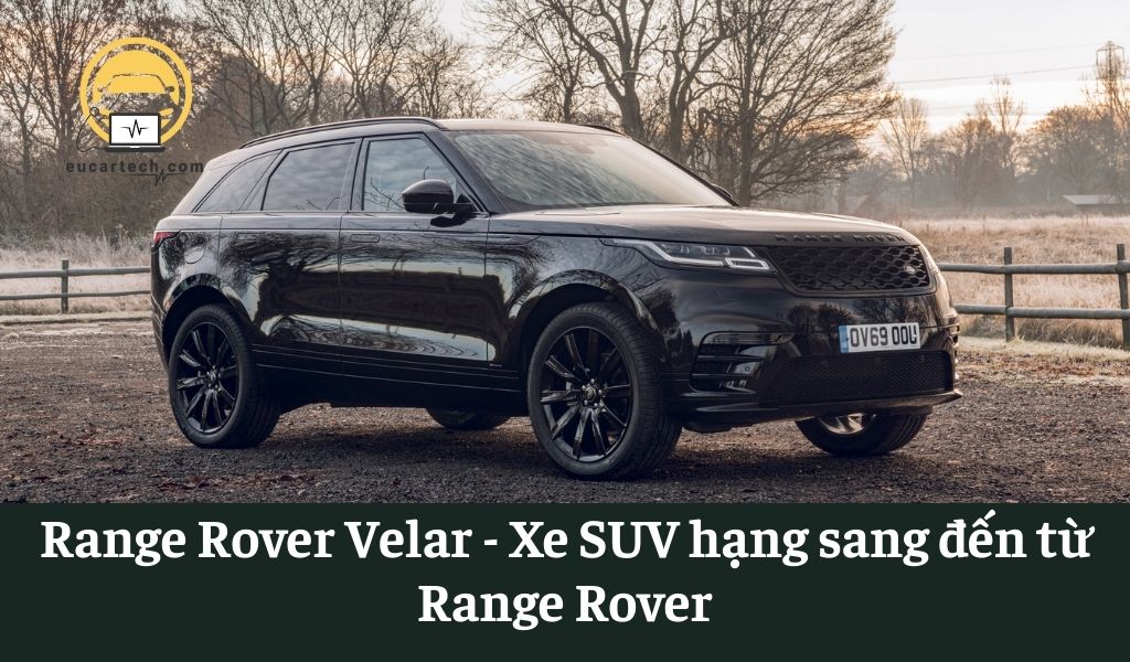Range Rover Velar - Xe SUV hạng sang đến từ Range Rover